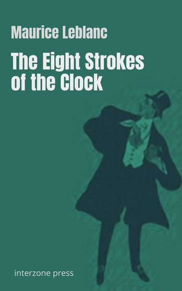 The Eight Strokes of the Clock - Maurice Leblanc