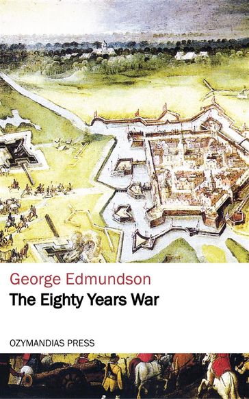 The Eighty Years War - George Edmundson