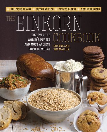 The Einkorn Cookbook - Shanna Mallon - Tim Mallon