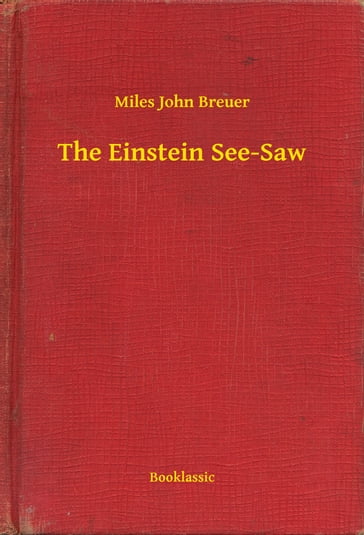 The Einstein See-Saw - Miles John Breuer