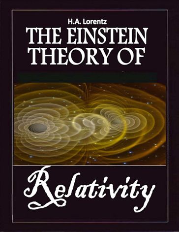 The Einstein Theory of Relativity - H.A. Lorentz