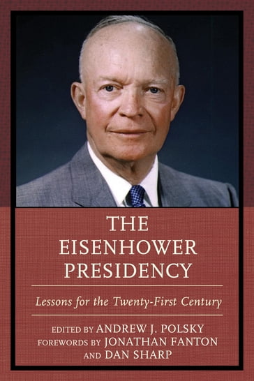 The Eisenhower Presidency - Meena Bose - Douglas Little - Andrew J. Polsky - Kenneth E. Collier - Geoffrey Kabaservice - Adam McMahon - David A. Nichols - Mark Shanahan - M. Stephen Weatherford - Kansas State University Dale R. Herspring - Zuoyue Wang