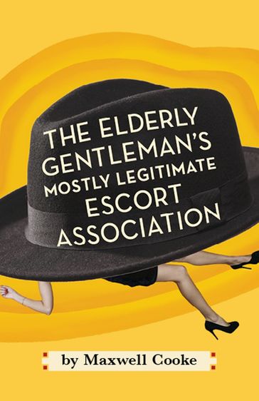 The Elderly Gentlemen's Mostly Legitimate Escort Association - Maxwell Cooke