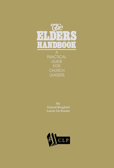 The Elders Handbook: A Practical Guide for Church Leaders - Lester DeKoster