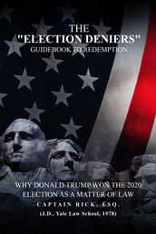 The Election Deniers Guidebook to Redemption