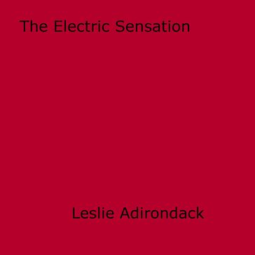 The Electric Sensation - Leslie Adirondack