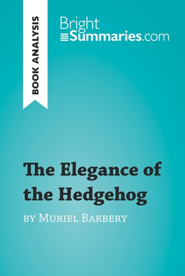 The Elegance of the Hedgehog by Muriel Barbery (Book Analysis) - Bright Summaries