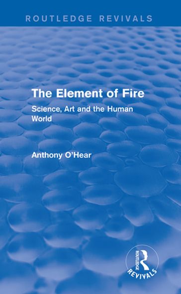 The Element of Fire (Routledge Revivals) - Anthony O