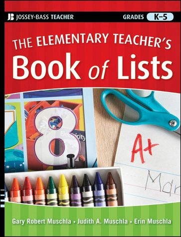 The Elementary Teacher's Book of Lists - Judith A. Muschla - Erin Muschla - Gary R. Muschla