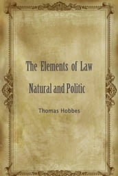 The Elements Of Law Natural And Politic