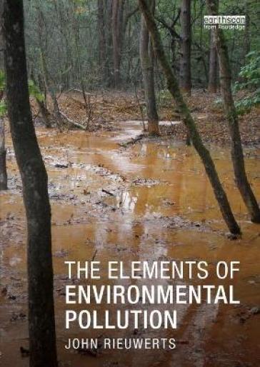 The Elements of Environmental Pollution - John Rieuwerts