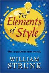 The Elements of Style : Writing Strategies with Grammar