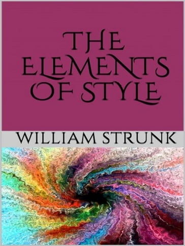 The Elements of Style - William Strunk