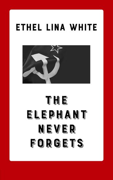 The Elephant Never Forgets - Ethel Lina White