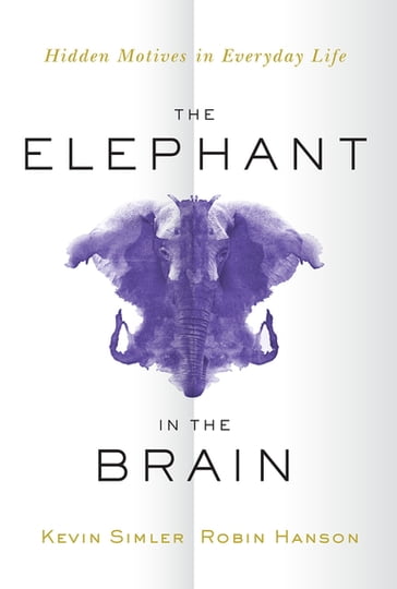 The Elephant in the Brain - Kevin Simler - Robin Hanson