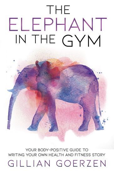 The Elephant in the Gym - Gillian Goerzen