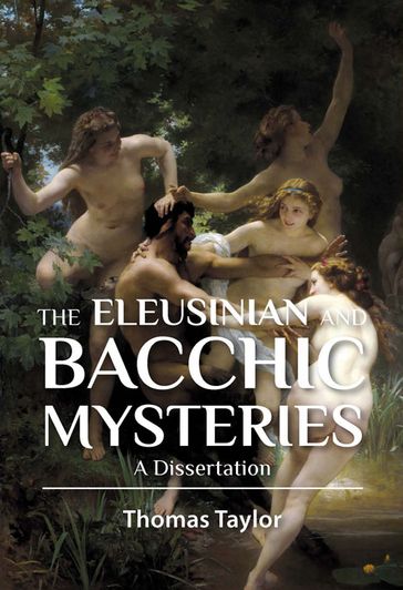 The Eleusinian and Bacchic Mysteries - Thomas Taylor