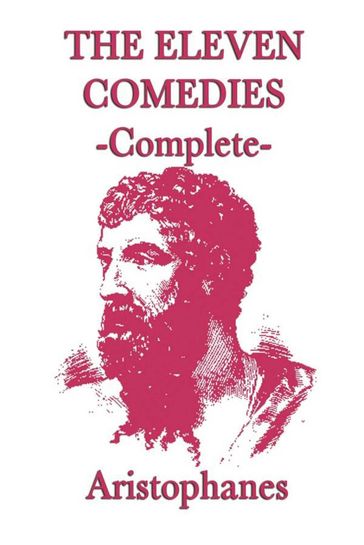 The Eleven Comedies - Complete - Aristophanes