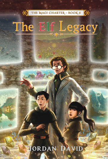 The Elf Legacy - Book Five of The Magi Charter - David Jordan