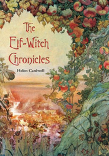 The Elf-Witch Chronicles - Helen Cardwell