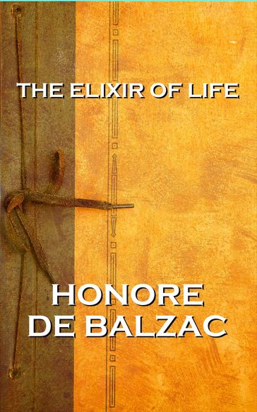 The Elixir Of Life, By Honore De Balzac - Honore De Balzac