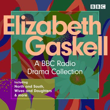 The Elizabeth Gaskell Collection - Elizabeth Gaskell - Barry Campbell - Steve Wakelam - Amanda Vickery - Jenny Uglow