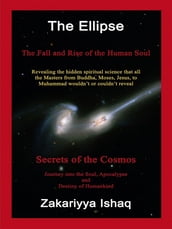 The Ellipse: The Fall And Rise Of The Human Soul, Secrets Of The Cosmos