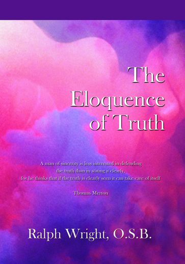 The Eloquence of Truth - OSB Father Ralph Wright