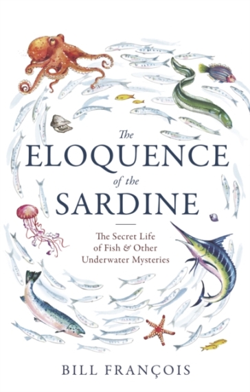 The Eloquence of the Sardine - Bill Francois