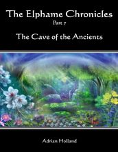 The Elphame Chronicles - Part 7 - The Cave of the Ancients