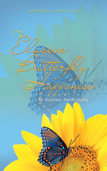 The Elusive Butterfly of Happiness - Anthea DeVito