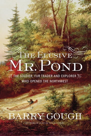 The Elusive Mr. Pond - Barry Gough