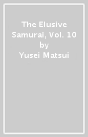 The Elusive Samurai, Vol. 10