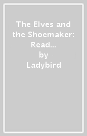 The Elves and the Shoemaker: Read It Yourself - Level 3 Confident Reader