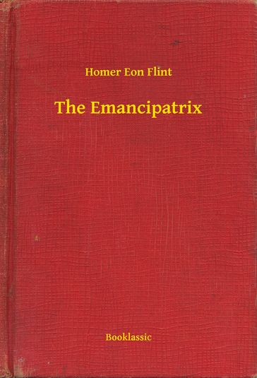 The Emancipatrix - Homer Eon Flint