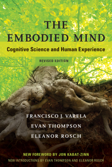 The Embodied Mind - Francisco J. Varela - Evan Thompson - Eleanor Rosch