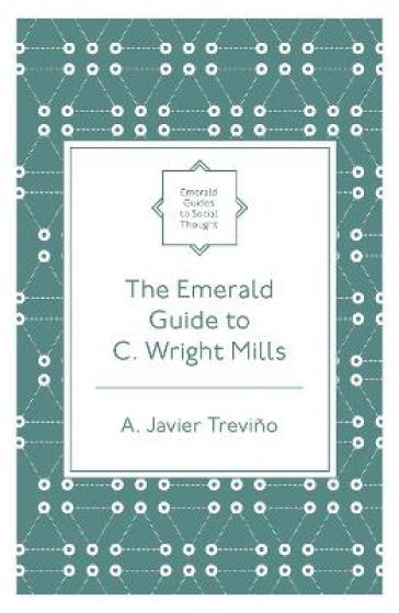 The Emerald Guide to C. Wright Mills - A. Javier Trevino