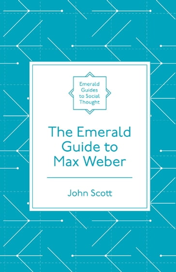 The Emerald Guide to Max Weber - John Scott