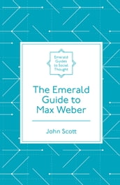 The Emerald Guide to Max Weber