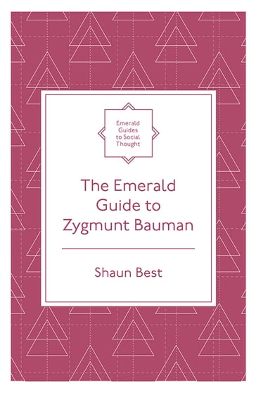 The Emerald Guide to Zygmunt Bauman - Dr Shaun Best