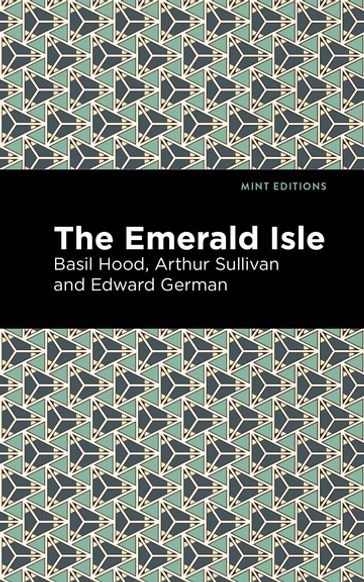 The Emerald Isle - Mint Editions - Arthur Sullivan - Basil Hood - Edward German