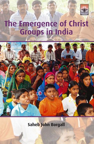 The Emergence of Christ Groups in India - Saheb Borgall