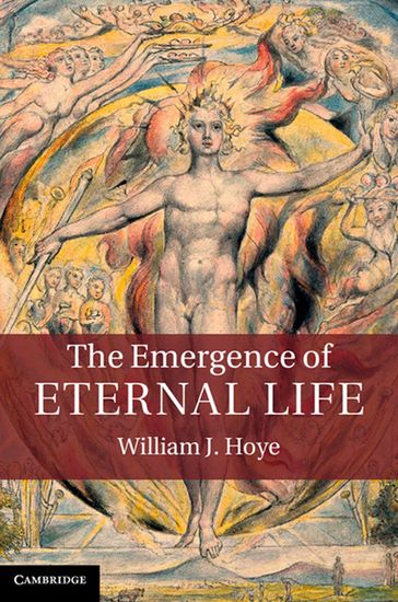 The Emergence of Eternal Life - William J. Hoye