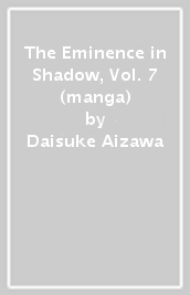 The Eminence in Shadow, Vol. 7 (manga)