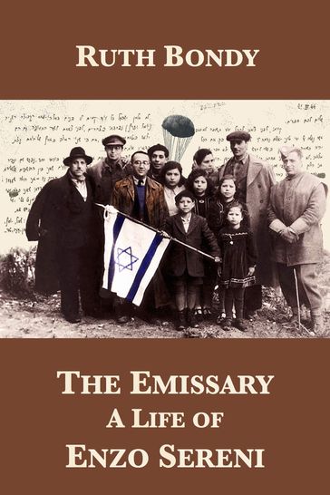 The Emissary: A Life of Enzo Sereni - Ruth Bondy - Shlomo Katz