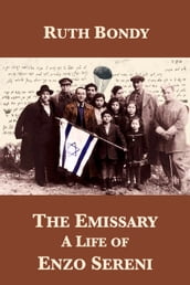 The Emissary: A Life of Enzo Sereni