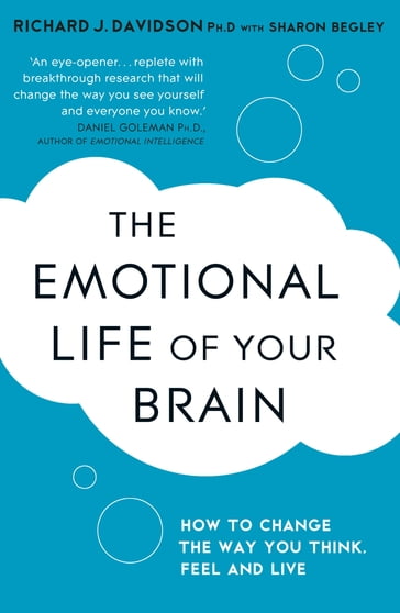The Emotional Life of Your Brain - Richard Davidson - Sharon Begley