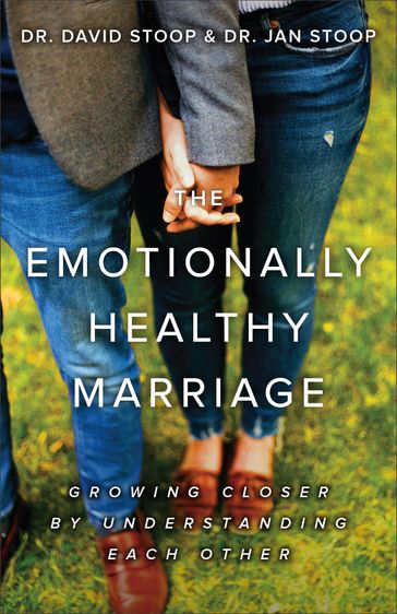 The Emotionally Healthy Marriage - Dr. David Stoop - Dr. Jan Stoop