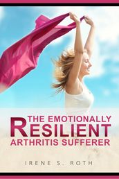 The Emotionally Resilient Arthritis Sufferer