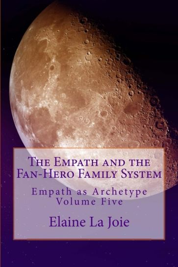 The Empath and the Fan-Hero Family System - Elaine LaJoie